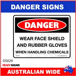 DANGER SIGN - DS-029 - WEAR FACE SHIELD AND RUBBER GLOVES WHEN HANDLING CHEMICALS